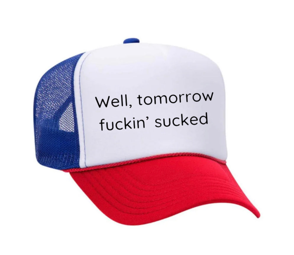 Well Tomorrow Fuckin&