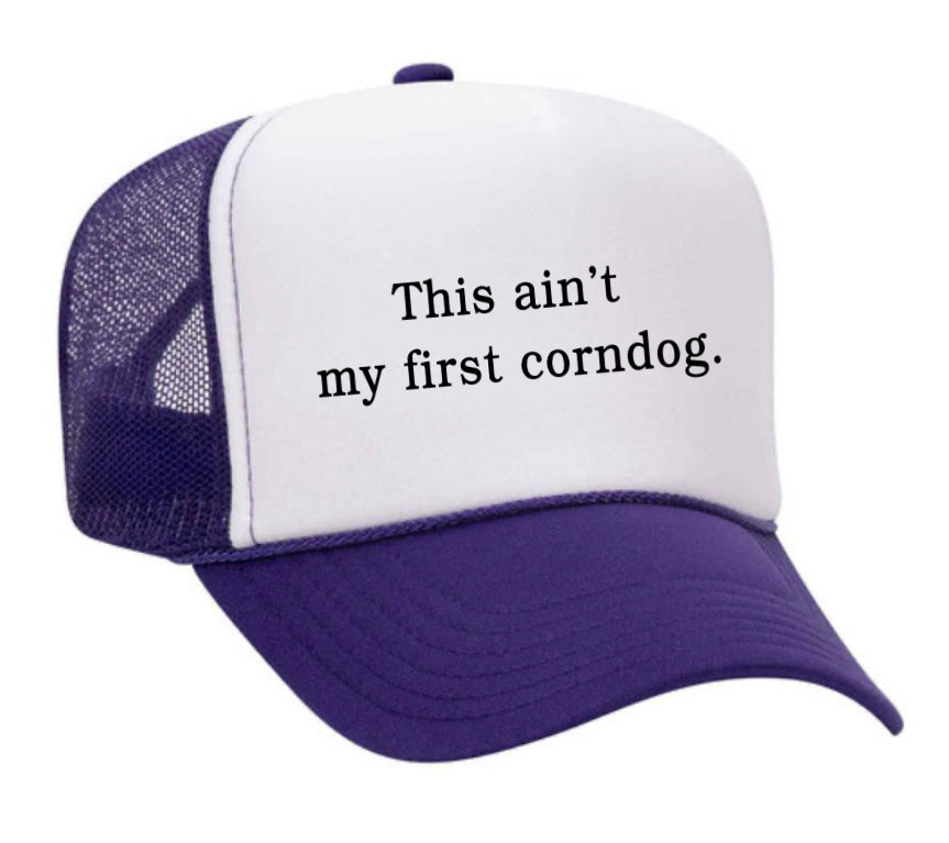This Ain’t My First Corndog Trucker Hat