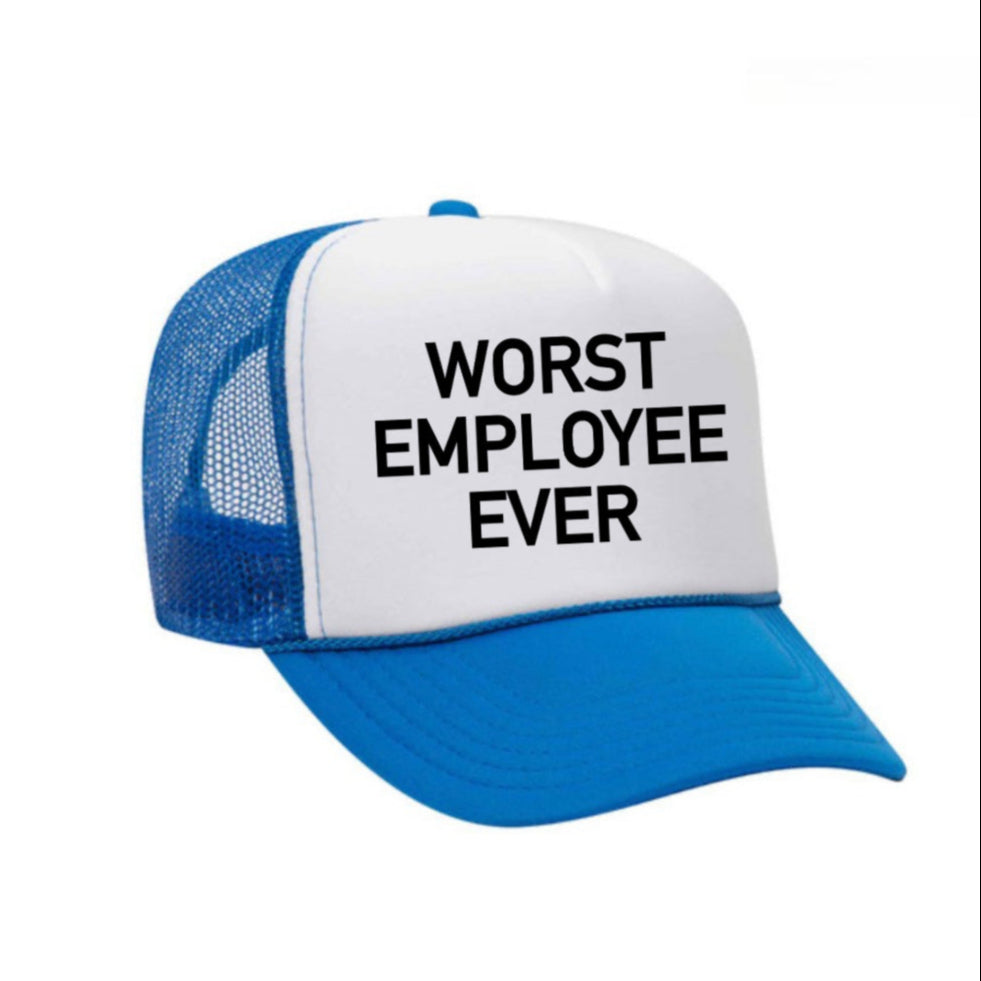 Worst Employee Ever Trucker Hat