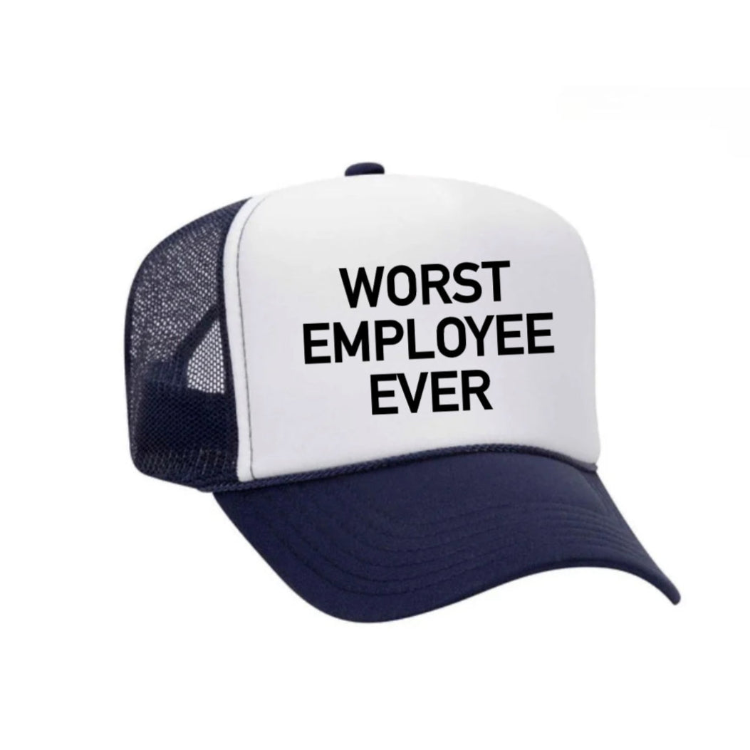Worst Employee Ever Trucker Hat