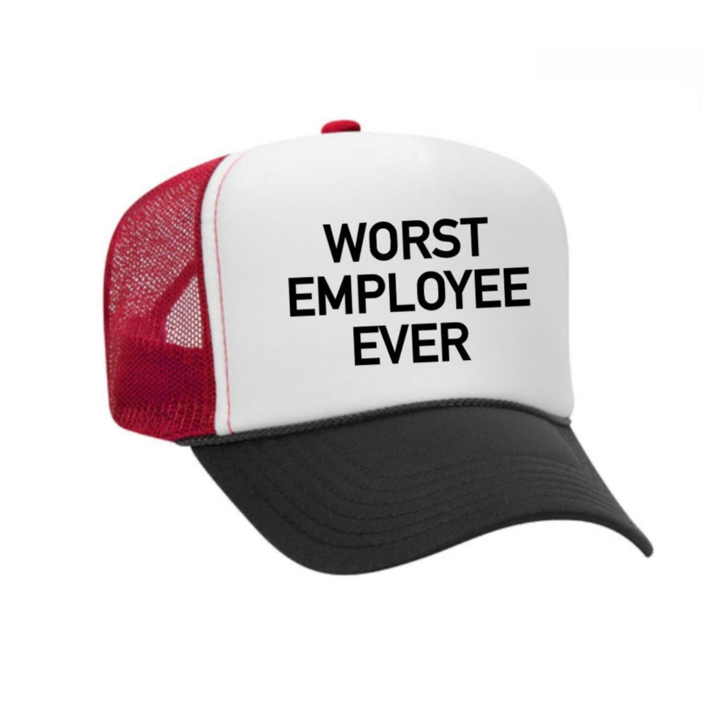 Worst Employee Ever Trucker Hat