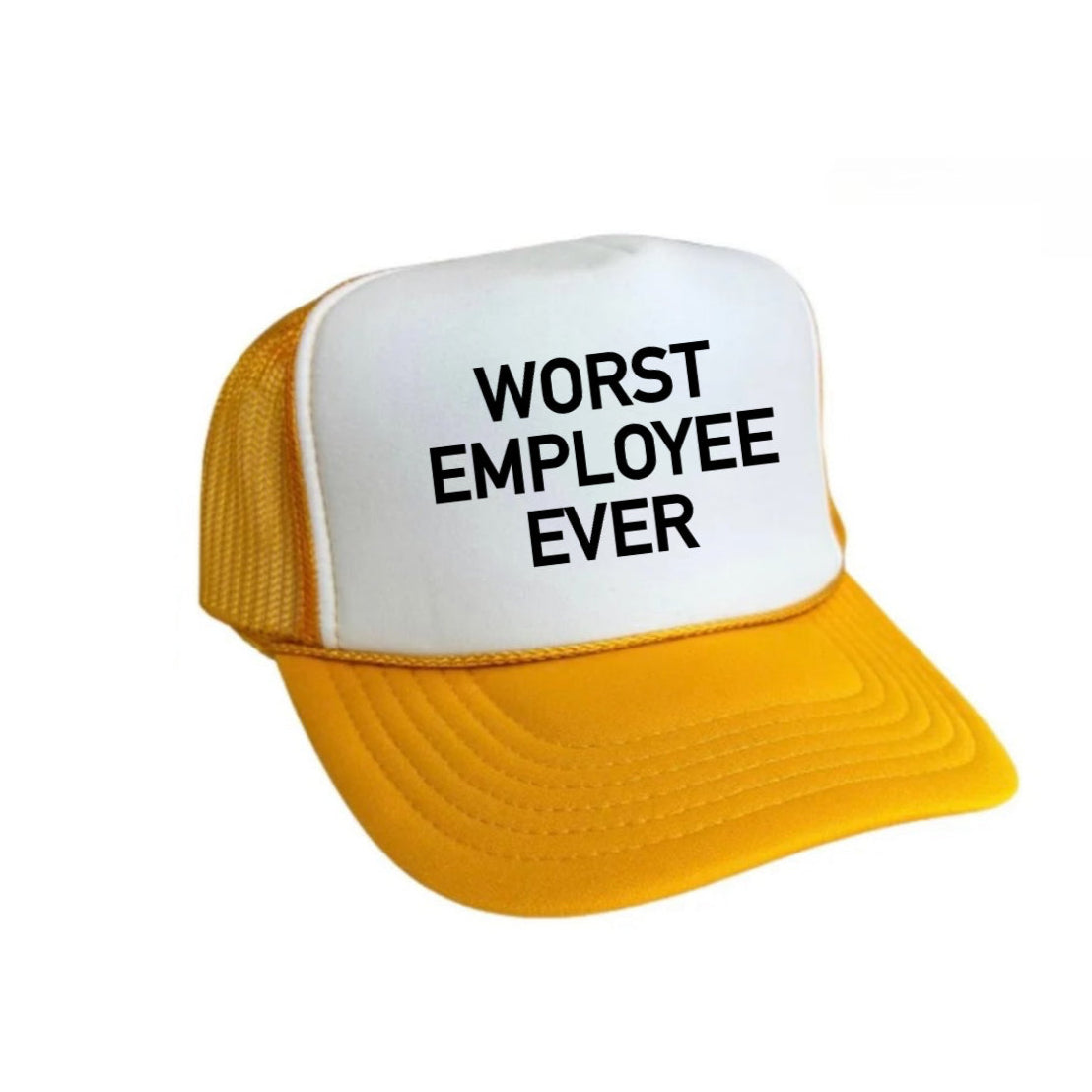 Worst Employee Ever Trucker Hat