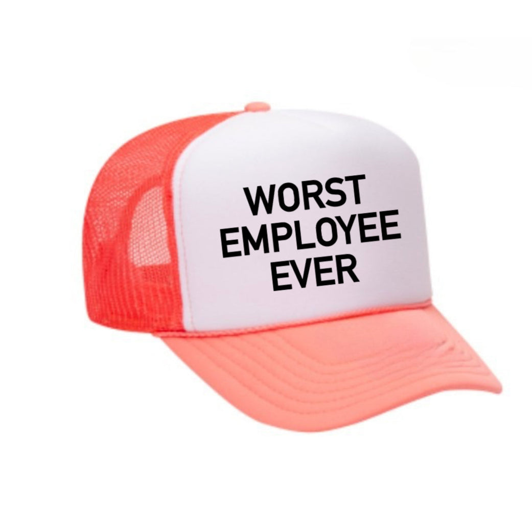 Worst Employee Ever Trucker Hat