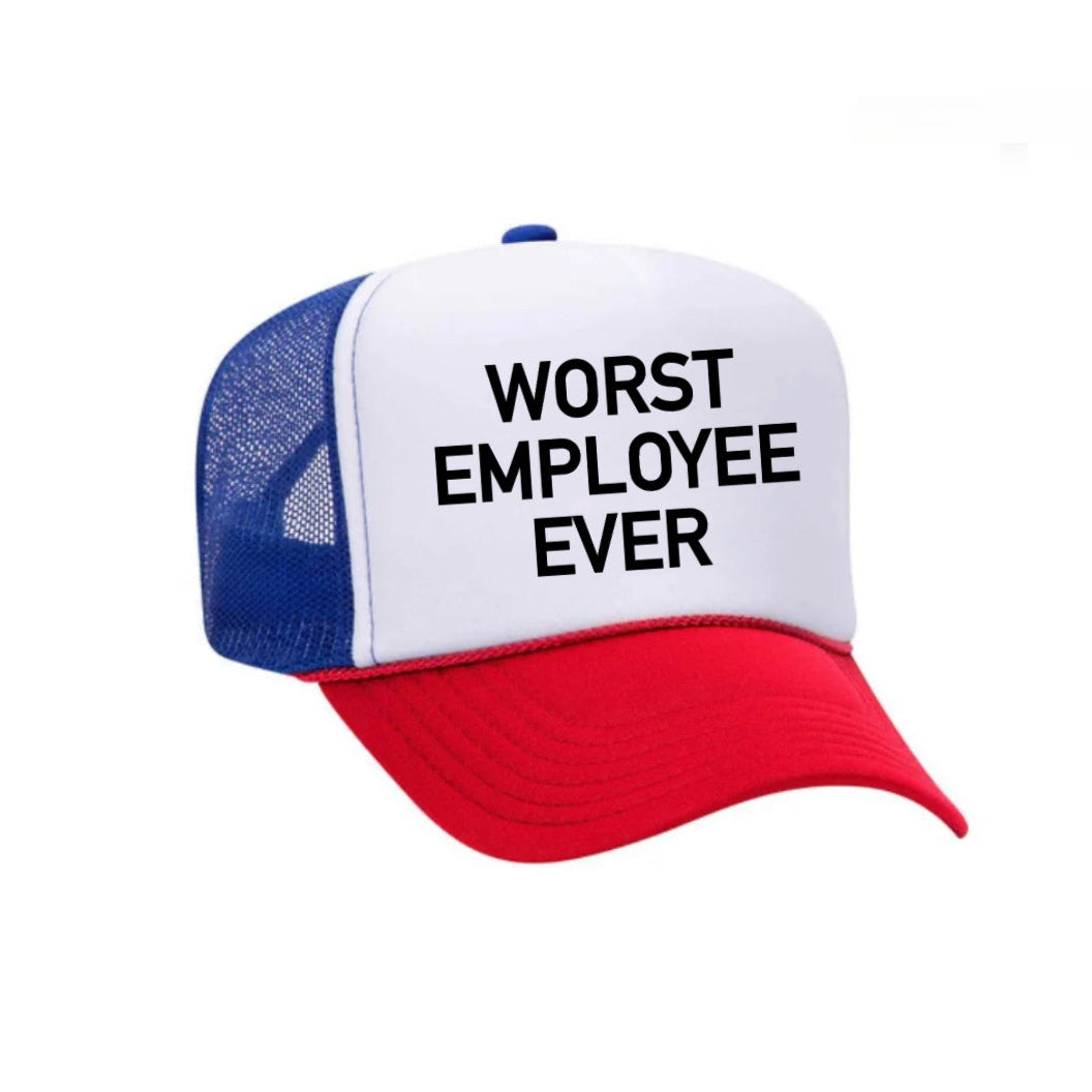 Worst Employee Ever Trucker Hat