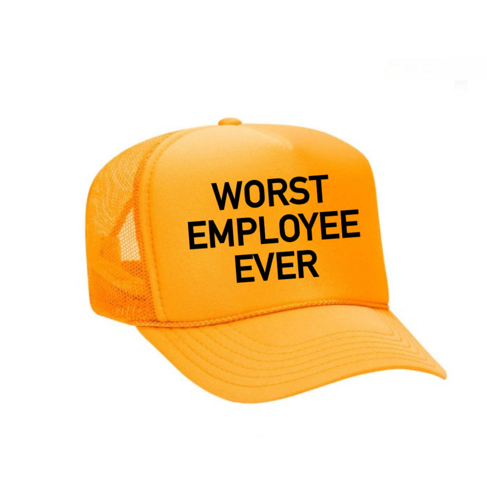 Worst Employee Ever Trucker Hat