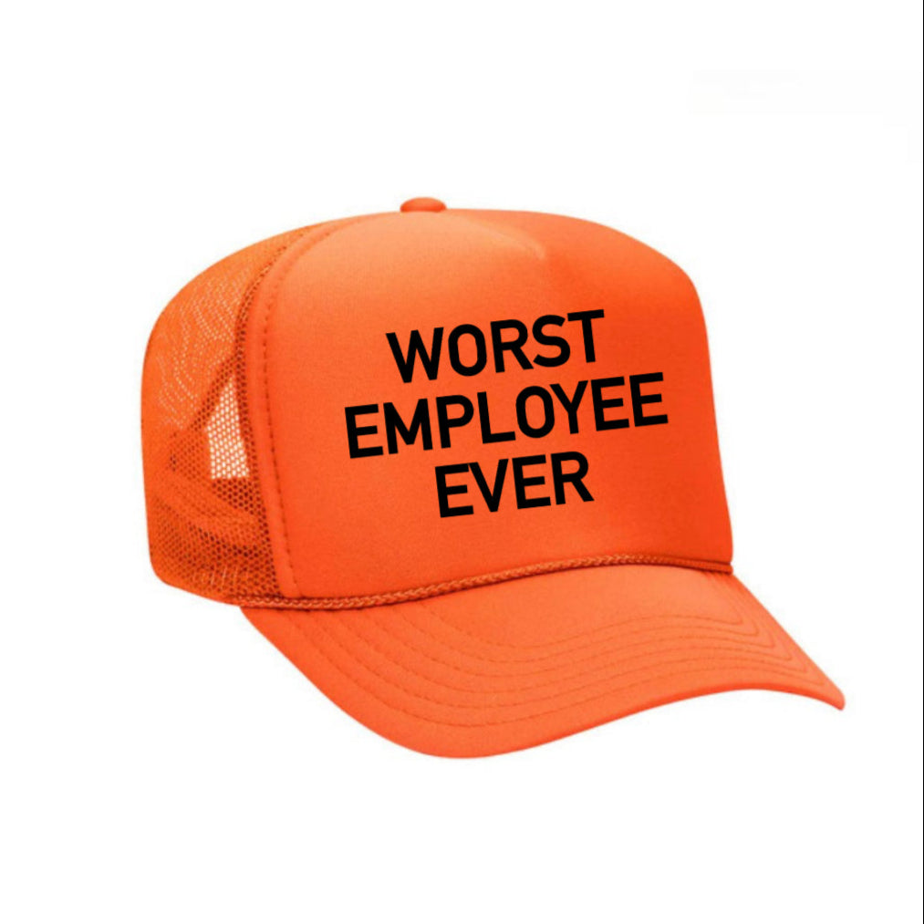 Worst Employee Ever Trucker Hat