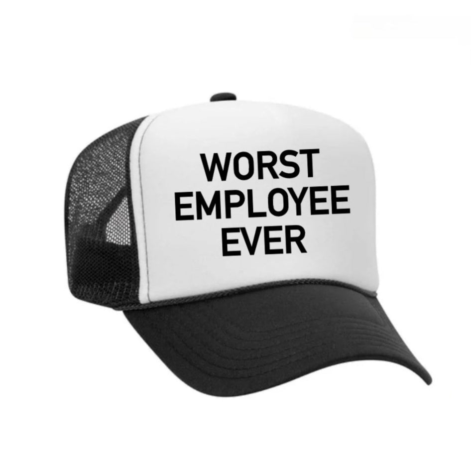 Worst Employee Ever Trucker Hat