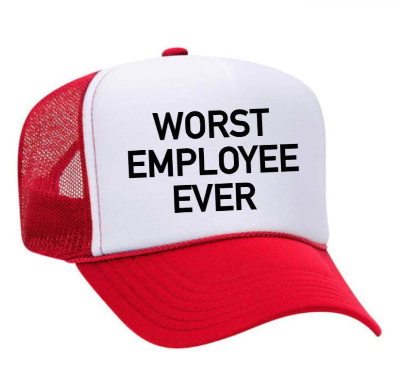 Worst Employee Ever Trucker Hat