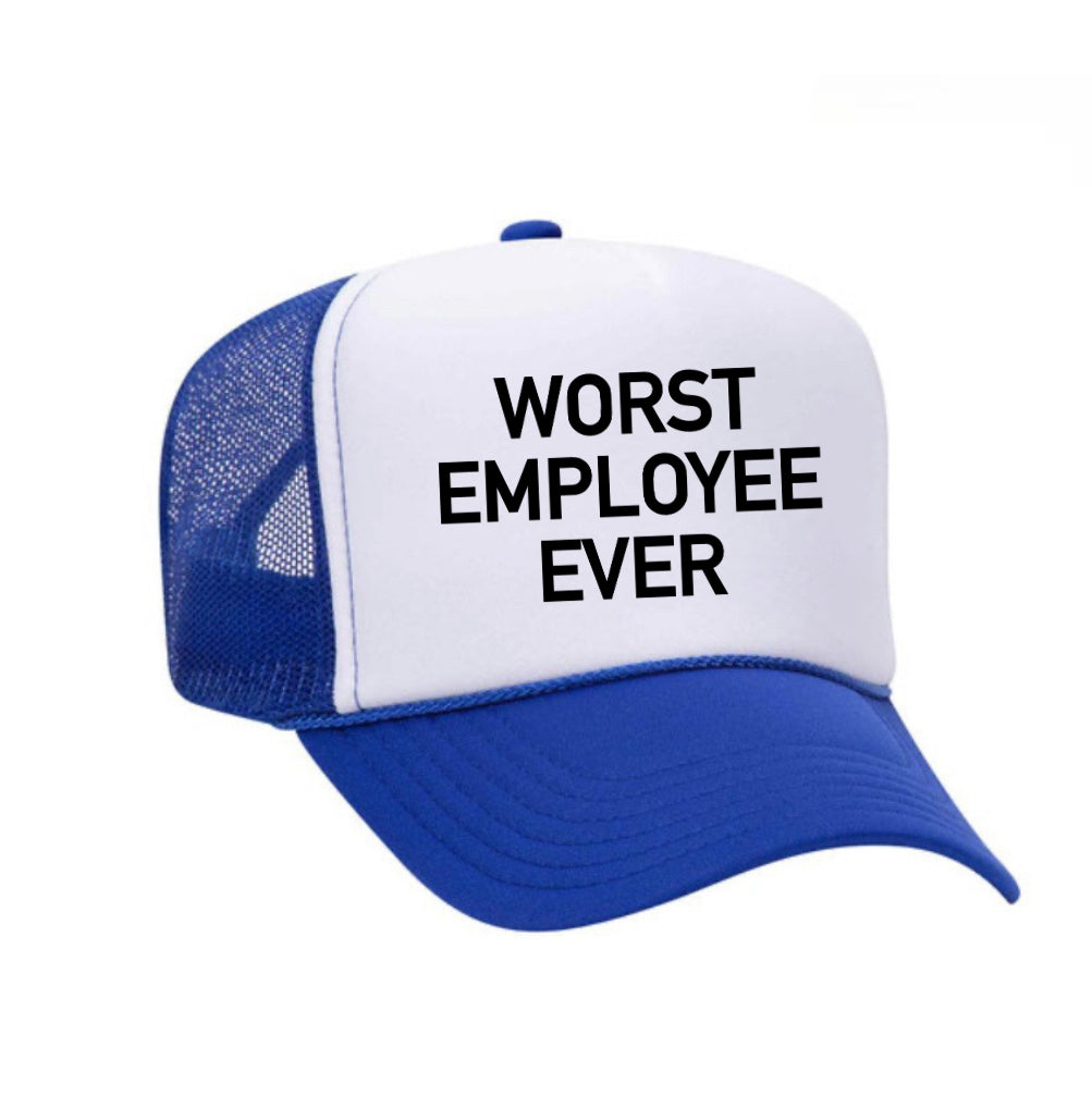Worst Employee Ever Trucker Hat