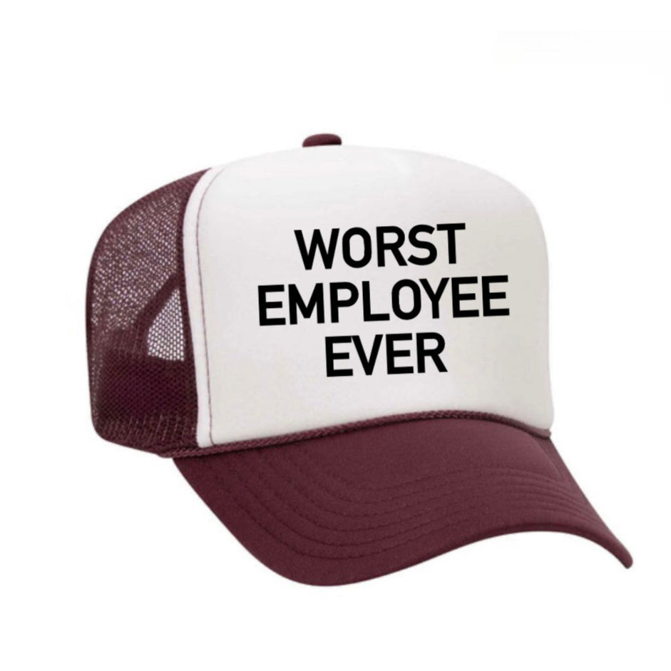 Worst Employee Ever Trucker Hat