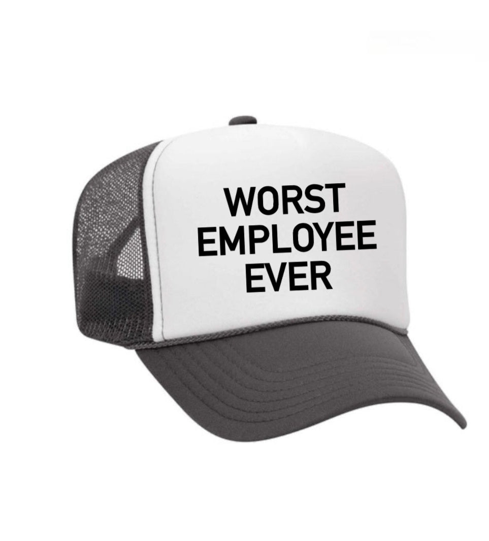 Worst Employee Ever Trucker Hat