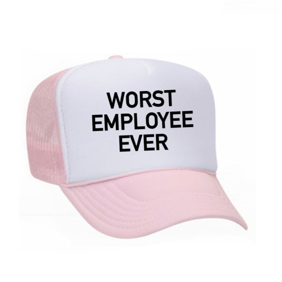 Worst Employee Ever Trucker Hat
