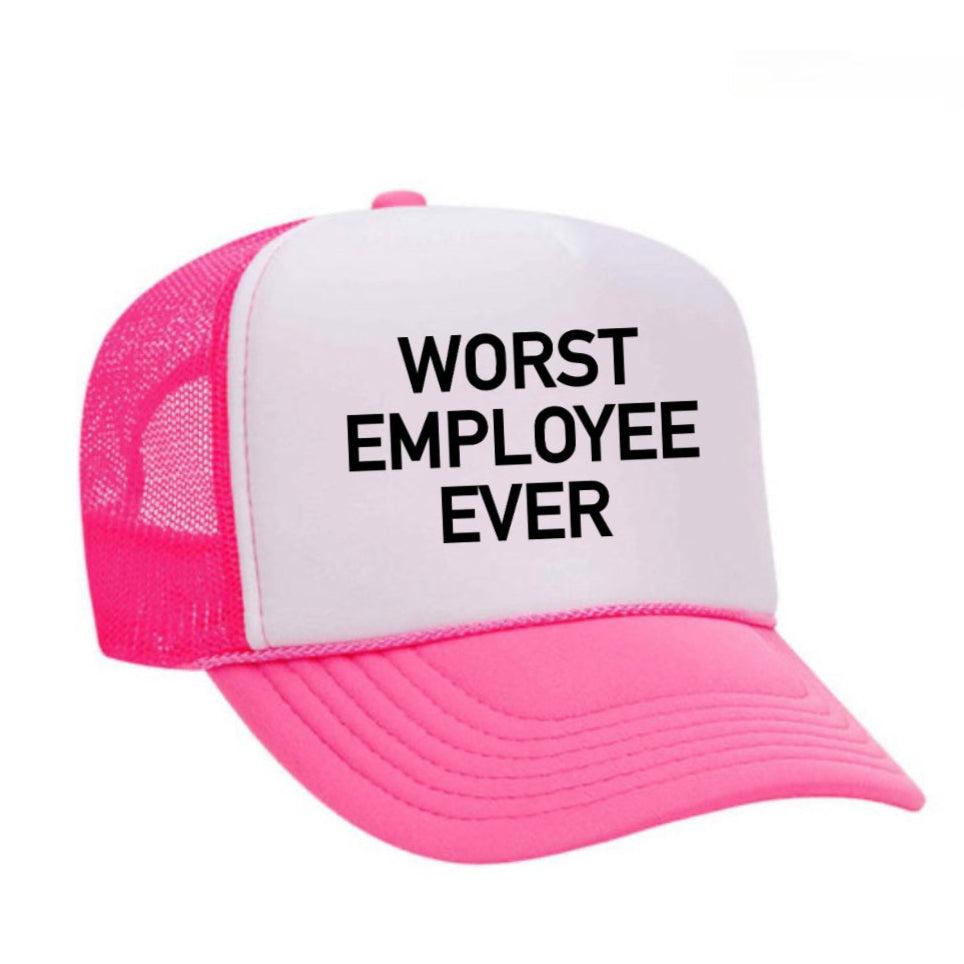 Worst Employee Ever Trucker Hat