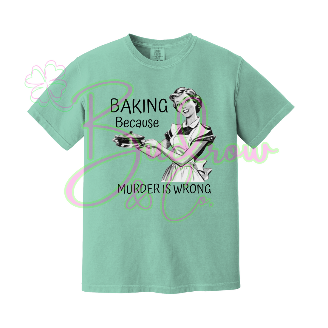 Baking Because... Tee