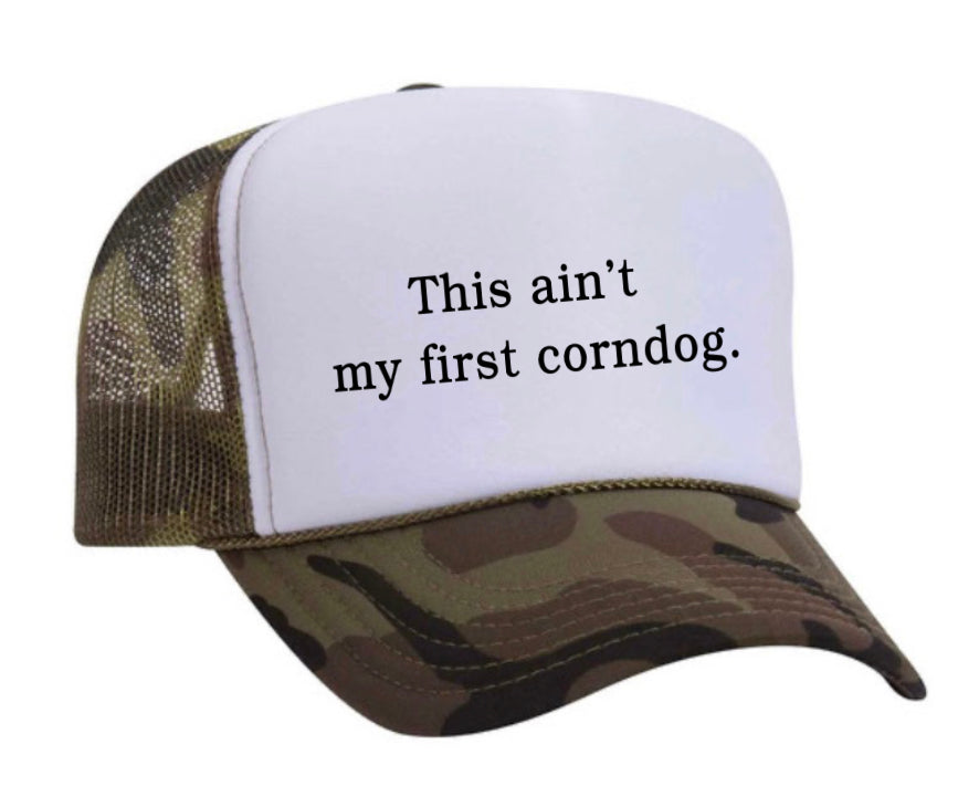 This Ain’t My First Corndog Trucker Hat