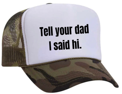 Tell Your Dad I Said Hi Trucker Hat