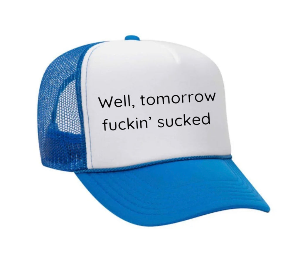 Well Tomorrow Fuckin&