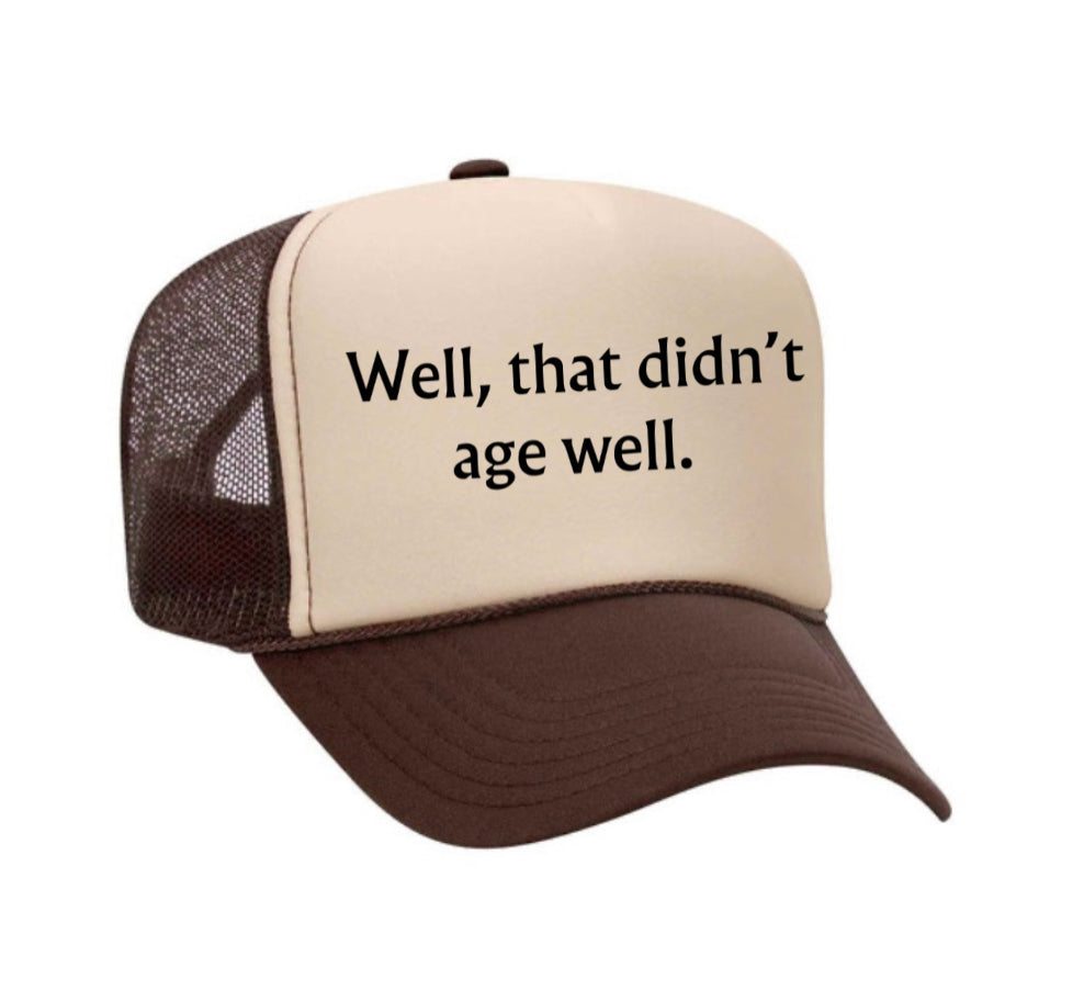 Well, That Didn’t Age Well Trucker Hat