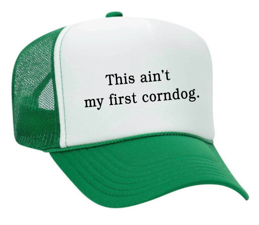 This Ain’t My First Corndog Trucker Hat