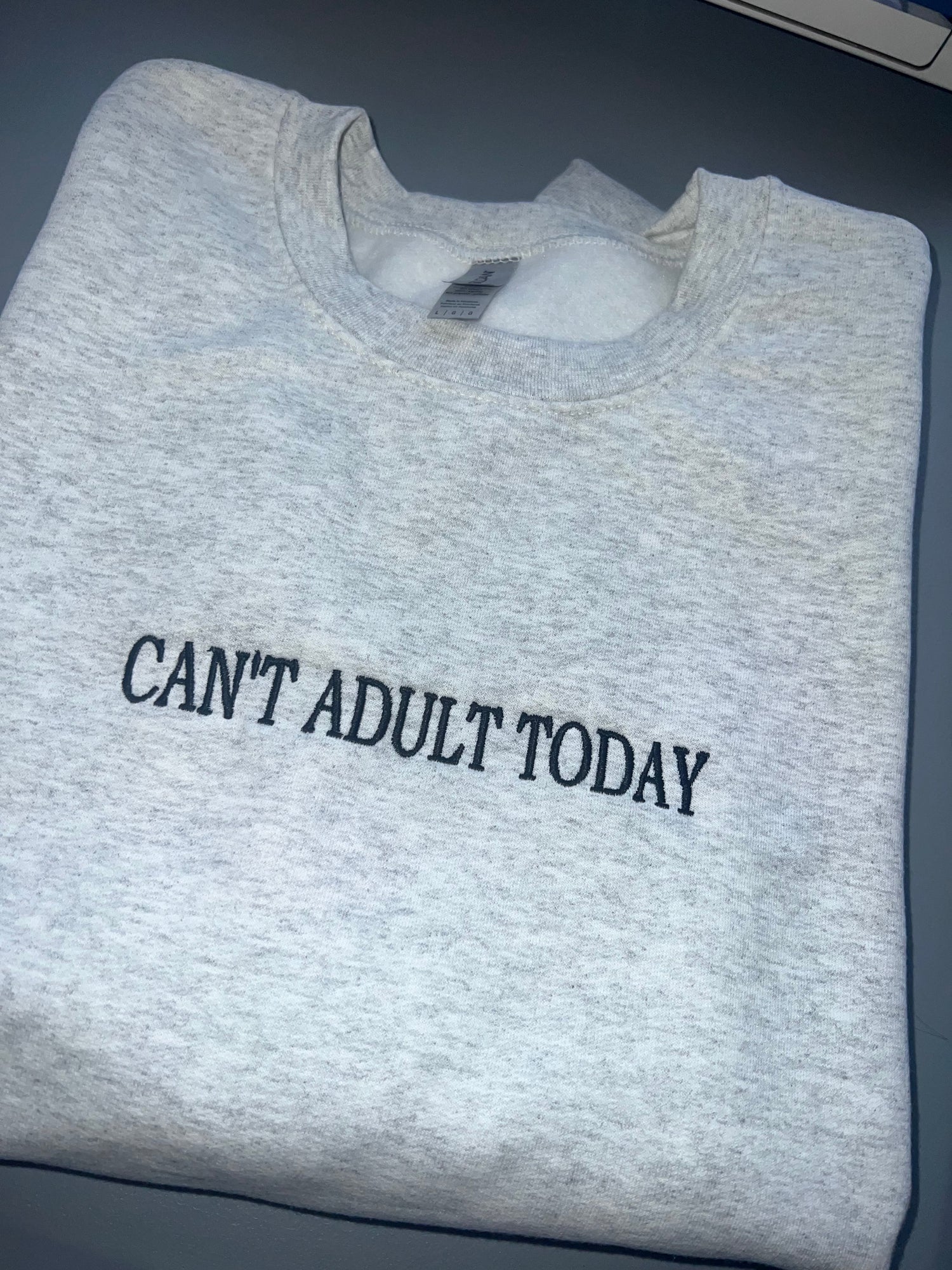 Can’t Adult Today Crewneck