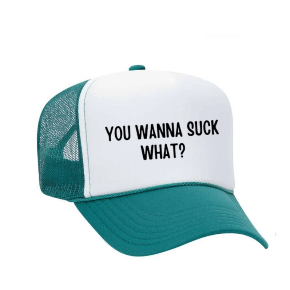 You Wanna Suck What? Trucker Hat