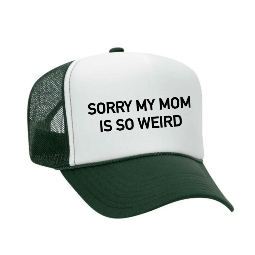 Sorry My Mom is so Weird Trucker Hat