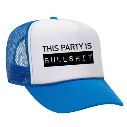 This Party Is Bullshit Trucker Hat
