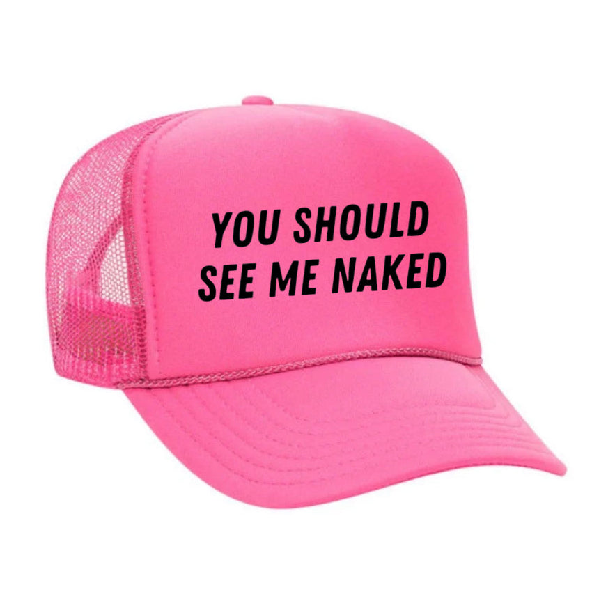 You Should See Me Naked Trucker Hat