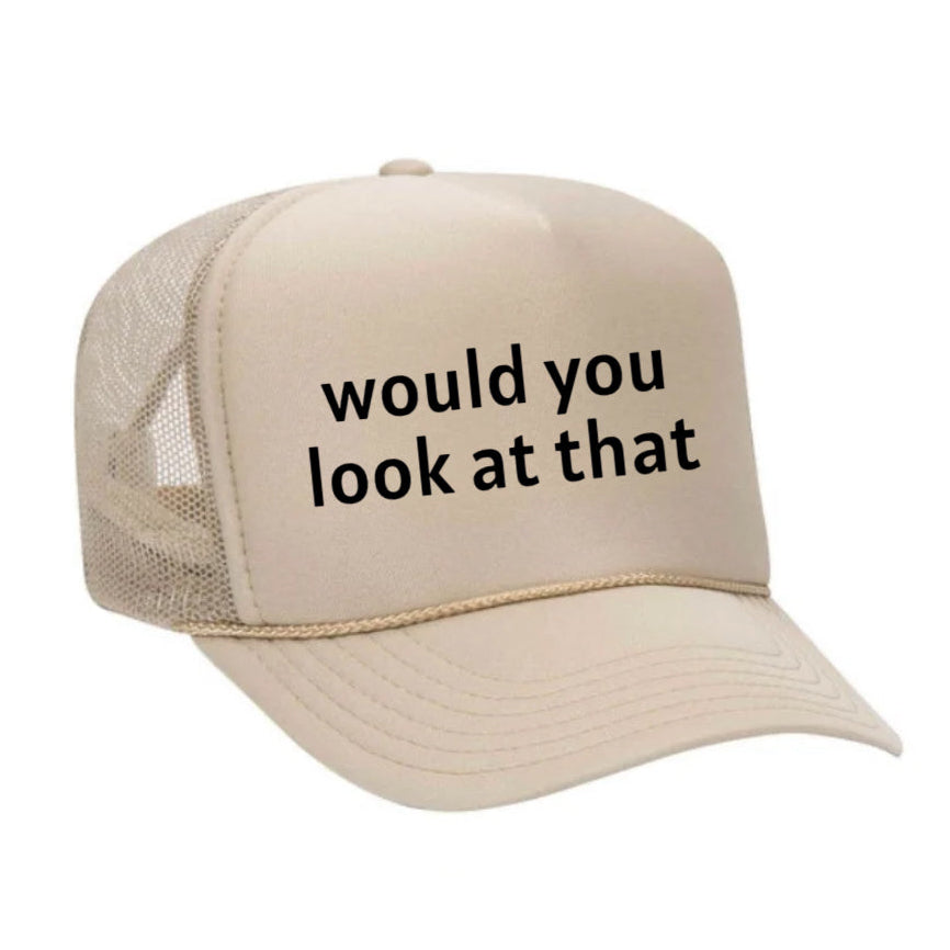 Would You Look At That Trucker Hat